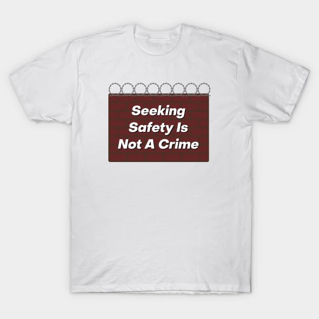 Seeking Safety Is Not A Crime T-Shirt by Football from the Left